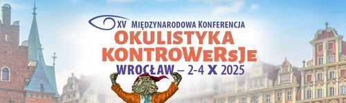 XV Międzynarodowa Konferencja OKULISTYKA- KONTROWERSJE